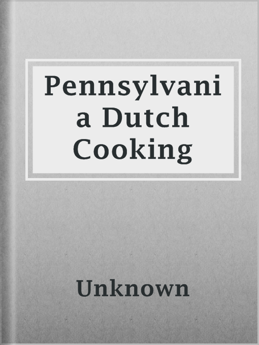 Title details for Pennsylvania Dutch Cooking by Unknown - Available